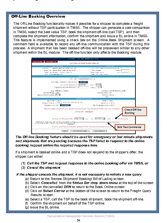 Off-Line Booking Overview The Off-Line Booking functionality makes it possible for a shipper to