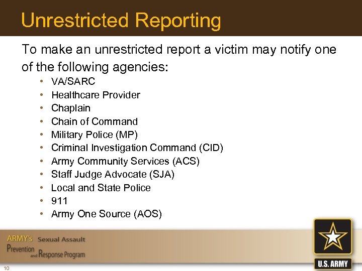 Unrestricted Reporting To make an unrestricted report a victim may notify one of the