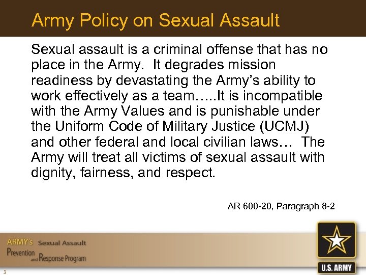 Army Policy on Sexual Assault Sexual assault is a criminal offense that has no