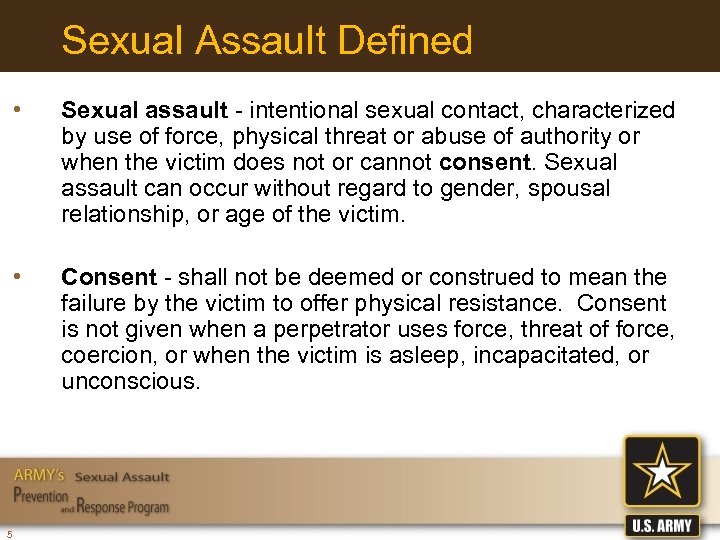Sexual Assault Defined • • 5 Sexual assault - intentional sexual contact, characterized by