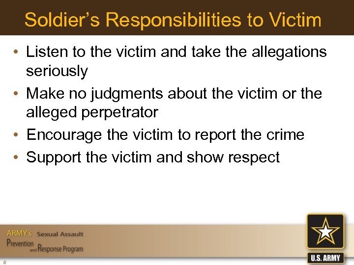 Soldier’s Responsibilities to Victim • Listen to the victim and take the allegations seriously