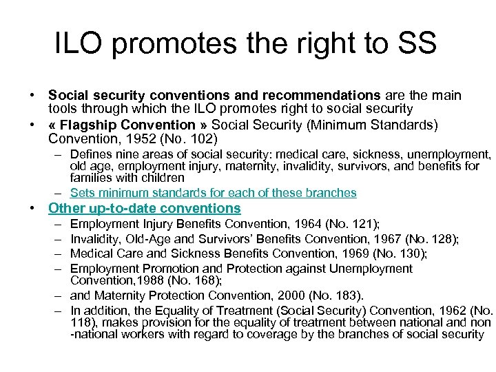 ILO promotes the right to SS • Social security conventions and recommendations are the
