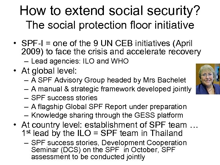 How to extend social security? The social protection floor initiative • SPF-I = one