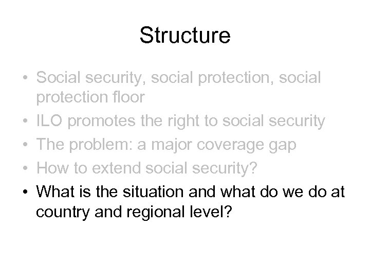Structure • Social security, social protection floor • ILO promotes the right to social