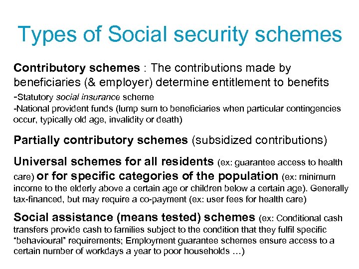 Types of Social security schemes Contributory schemes : The contributions made by beneficiaries (&
