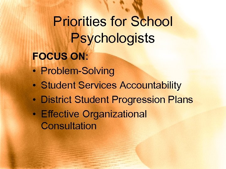 Priorities for School Psychologists FOCUS ON: • Problem-Solving • Student Services Accountability • District
