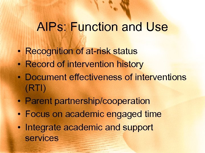 AIPs: Function and Use • Recognition of at-risk status • Record of intervention history
