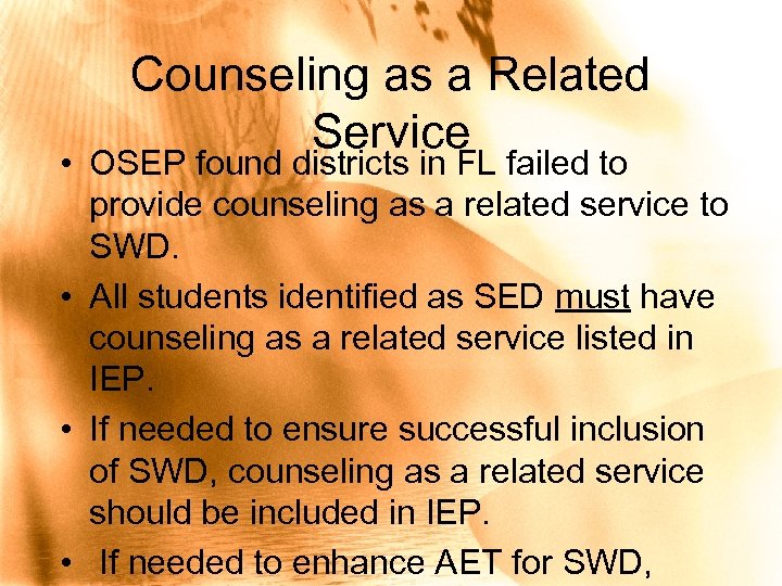 Counseling as a Related Service • OSEP found districts in FL failed to provide