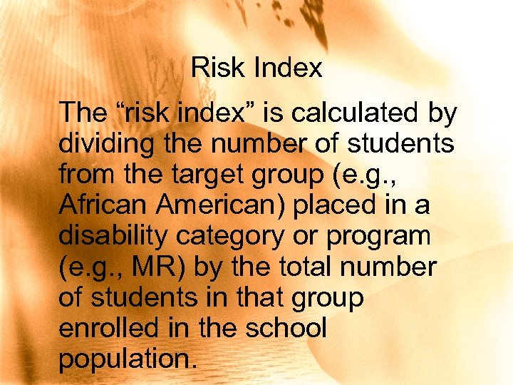 Risk Index The “risk index” is calculated by dividing the number of students from