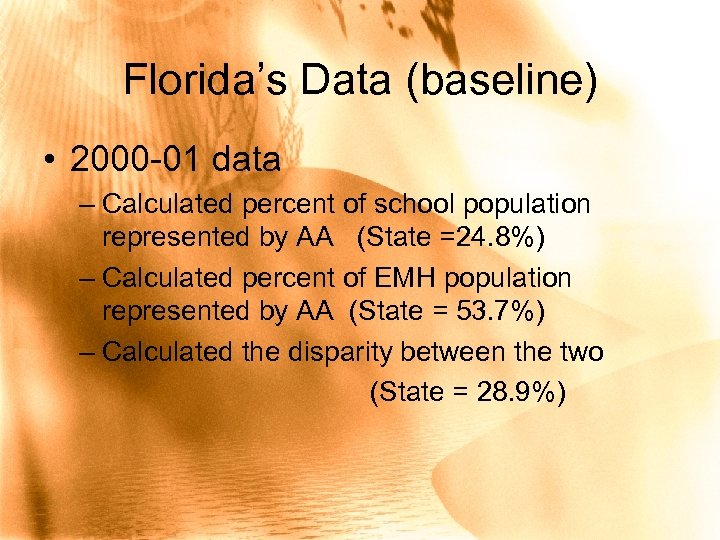 Florida’s Data (baseline) • 2000 -01 data – Calculated percent of school population represented