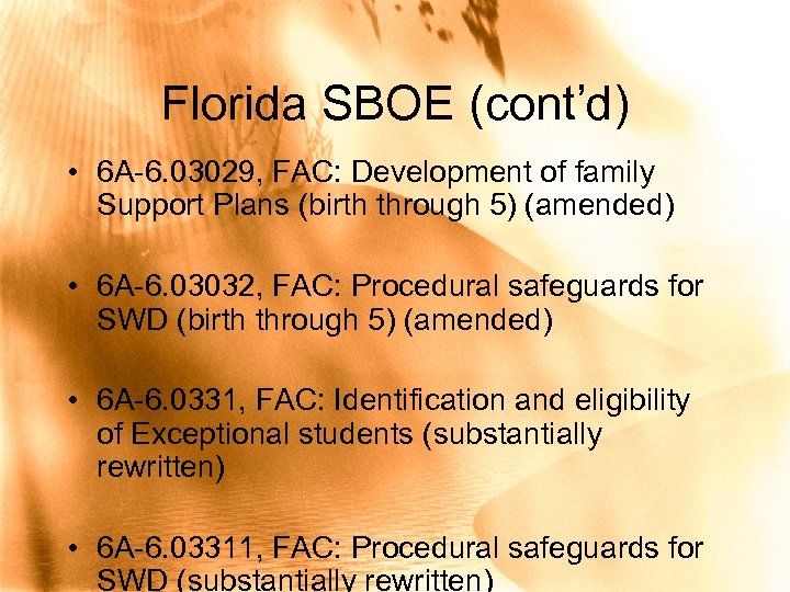 Florida SBOE (cont’d) • 6 A-6. 03029, FAC: Development of family Support Plans (birth