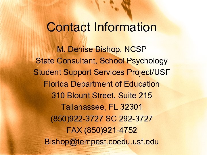 Contact Information M. Denise Bishop, NCSP State Consultant, School Psychology Student Support Services Project/USF