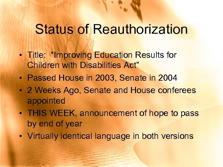 Status of Reauthorization • Title: “Improving Education Results for Children with Disabilities Act” •