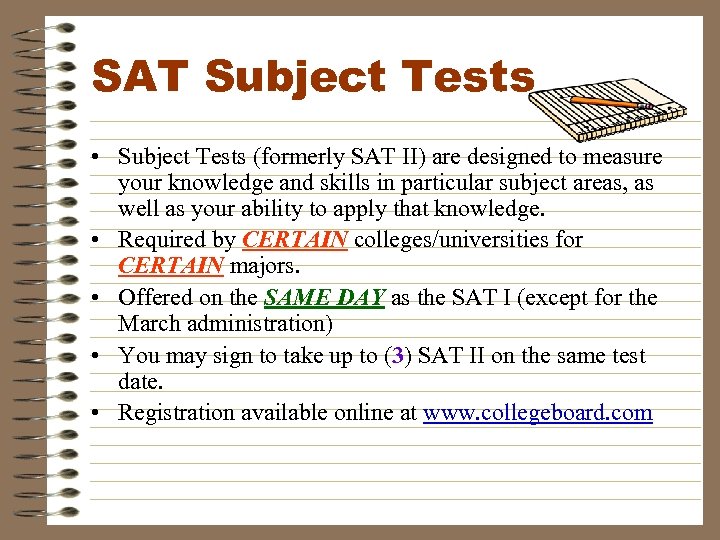 SAT Subject Tests • Subject Tests (formerly SAT II) are designed to measure your