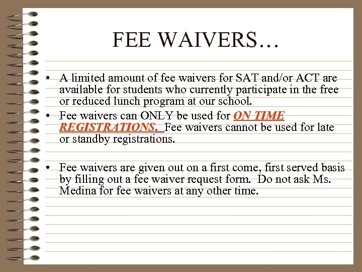 FEE WAIVERS… • A limited amount of fee waivers for SAT and/or ACT are