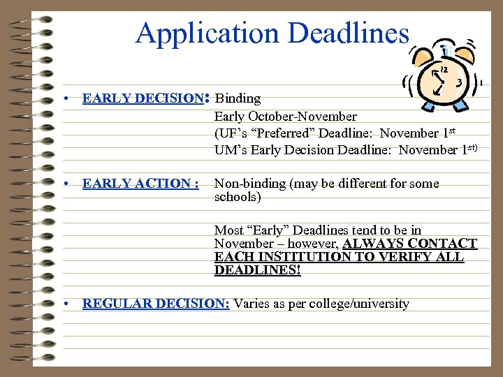 Application Deadlines • EARLY DECISION: Binding Early October-November (UF’s “Preferred” Deadline: November 1 st