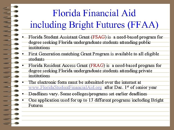 Florida Financial Aid including Bright Futures (FFAA) • Florida Student Assistant Grant (FSAG) is