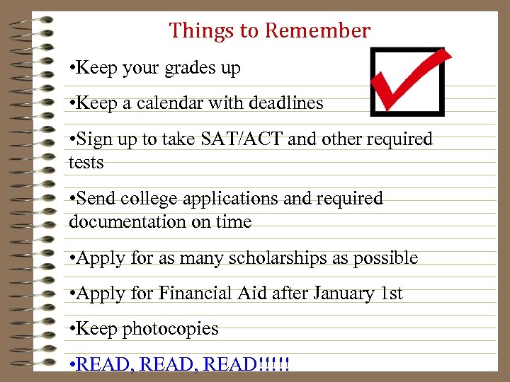 Things to Remember • Keep your grades up • Keep a calendar with deadlines