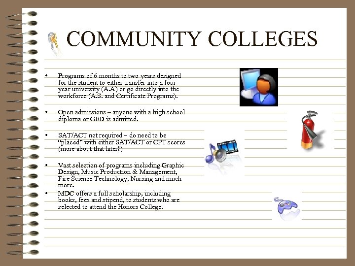 COMMUNITY COLLEGES • Programs of 6 months to two years designed for the student