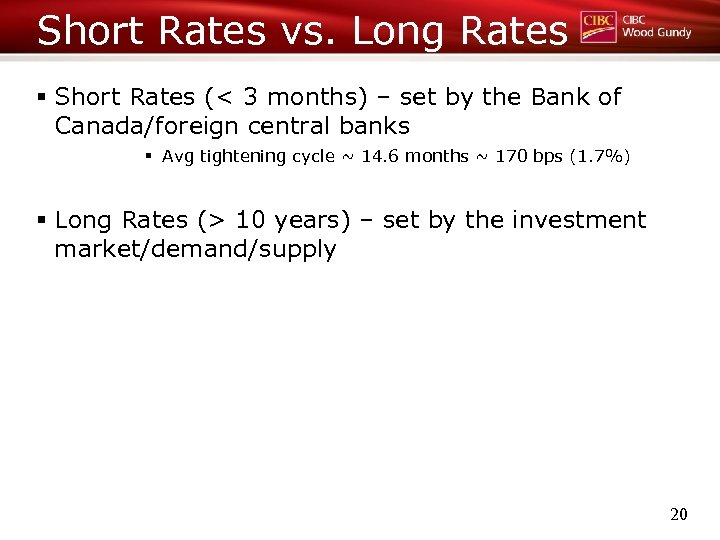 Short Rates vs. Long Rates § Short Rates (< 3 months) – set by