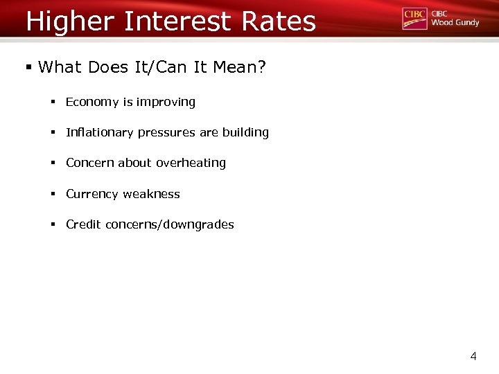 Higher Interest Rates § What Does It/Can It Mean? § Economy is improving §