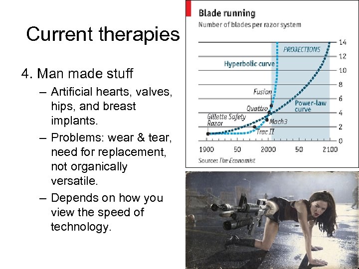 Current therapies 4. Man made stuff – Artificial hearts, valves, hips, and breast implants.