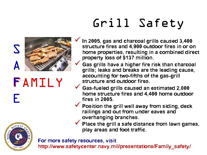 Grill Safety S A F FAMILY E ü In 2005, gas and charcoal grills
