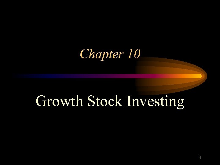 Chapter 10 Growth Stock Investing 1 