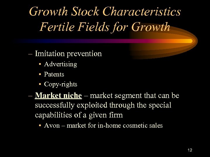 Growth Stock Characteristics Fertile Fields for Growth – Imitation prevention • Advertising • Patents