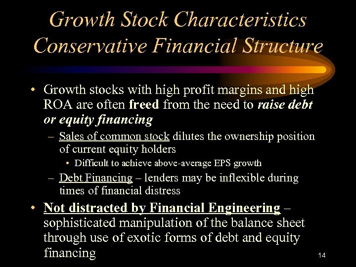 Growth Stock Characteristics Conservative Financial Structure • Growth stocks with high profit margins and