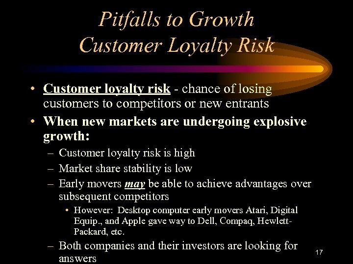 Pitfalls to Growth Customer Loyalty Risk • Customer loyalty risk - chance of losing