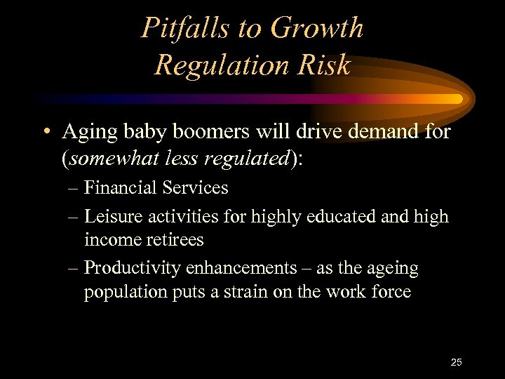 Pitfalls to Growth Regulation Risk • Aging baby boomers will drive demand for (somewhat