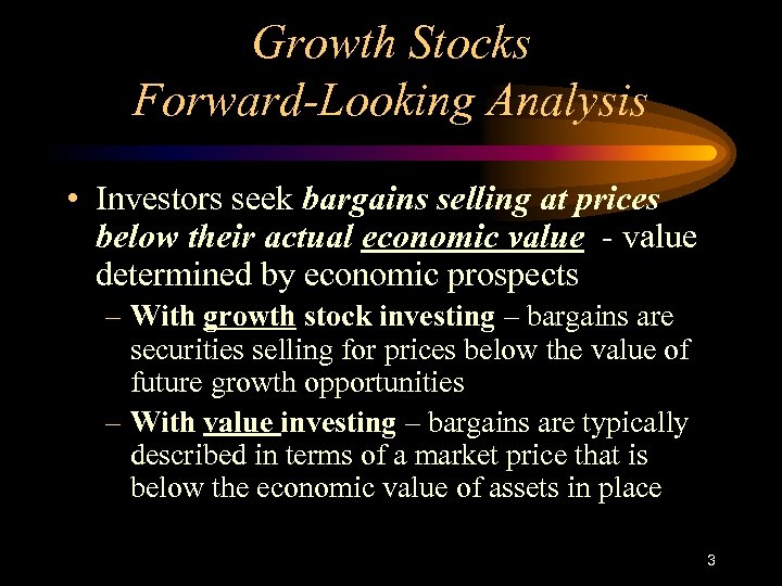 Growth Stocks Forward-Looking Analysis • Investors seek bargains selling at prices below their actual