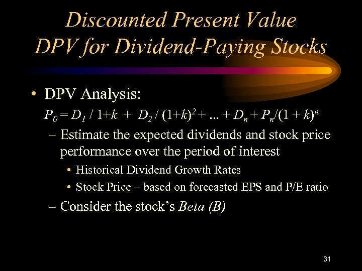 Discounted Present Value DPV for Dividend-Paying Stocks • DPV Analysis: P 0 = D