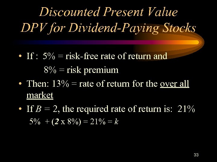 Discounted Present Value DPV for Dividend-Paying Stocks • If : 5% = risk-free rate