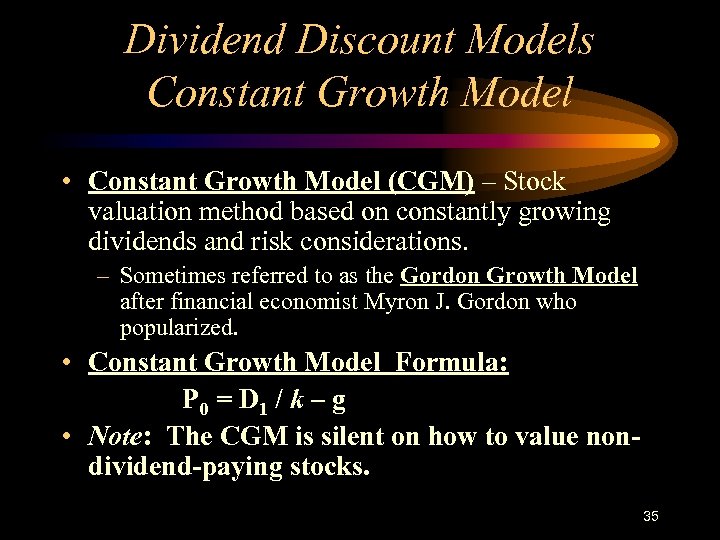 Dividend Discount Models Constant Growth Model • Constant Growth Model (CGM) – Stock valuation