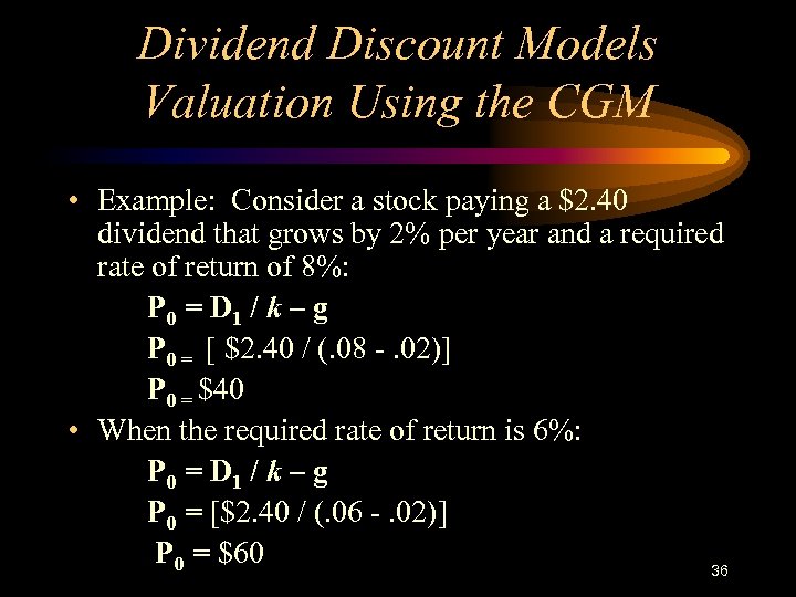 Dividend Discount Models Valuation Using the CGM • Example: Consider a stock paying a