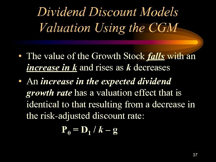 Dividend Discount Models Valuation Using the CGM • The value of the Growth Stock