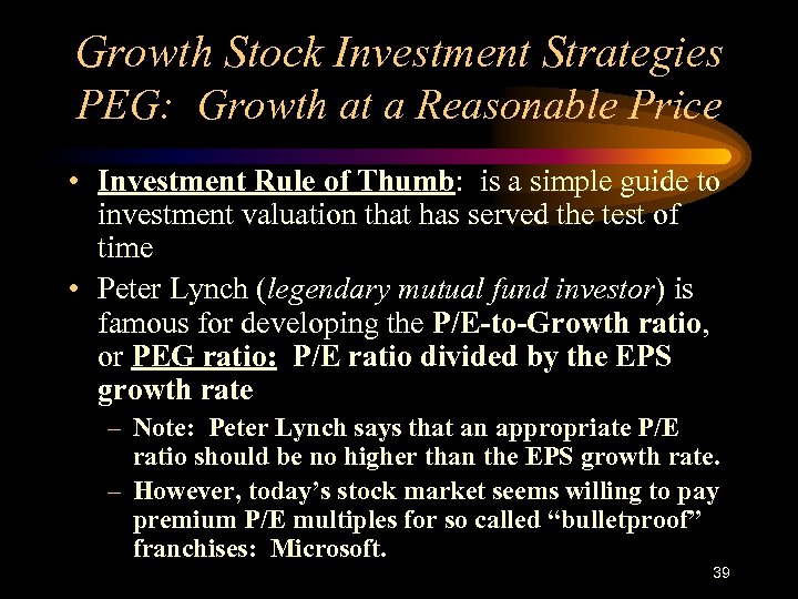 Growth Stock Investment Strategies PEG: Growth at a Reasonable Price • Investment Rule of