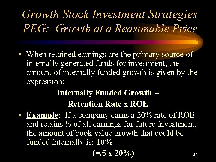 Growth Stock Investment Strategies PEG: Growth at a Reasonable Price • When retained earnings