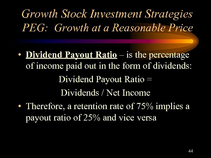 Growth Stock Investment Strategies PEG: Growth at a Reasonable Price • Dividend Payout Ratio