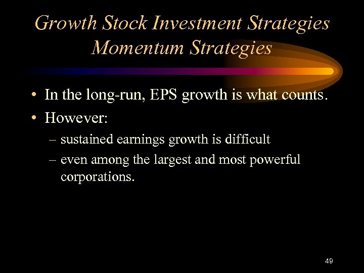 Growth Stock Investment Strategies Momentum Strategies • In the long-run, EPS growth is what