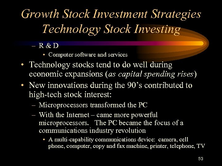 Growth Stock Investment Strategies Technology Stock Investing – R&D • Computer software and services