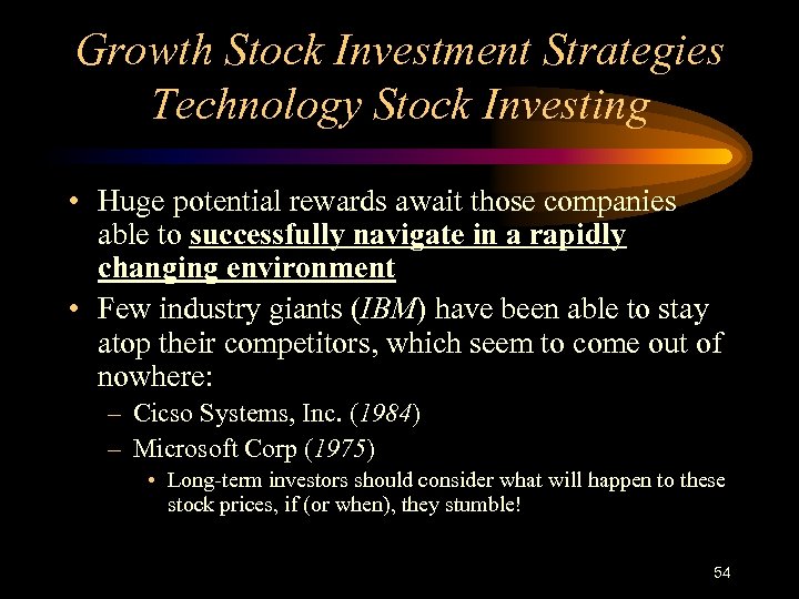 Growth Stock Investment Strategies Technology Stock Investing • Huge potential rewards await those companies