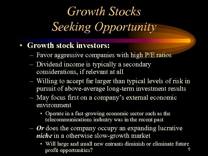 Growth Stocks Seeking Opportunity • Growth stock investors: – Favor aggressive companies with high