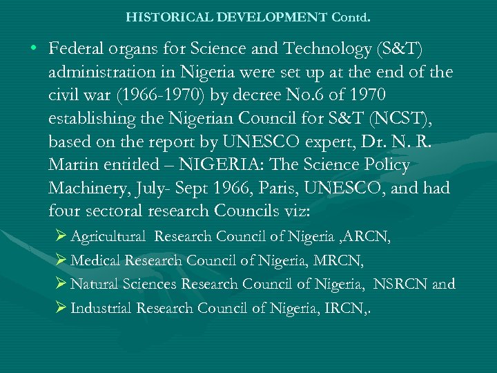 HISTORICAL DEVELOPMENT Contd. • Federal organs for Science and Technology (S&T) administration in Nigeria