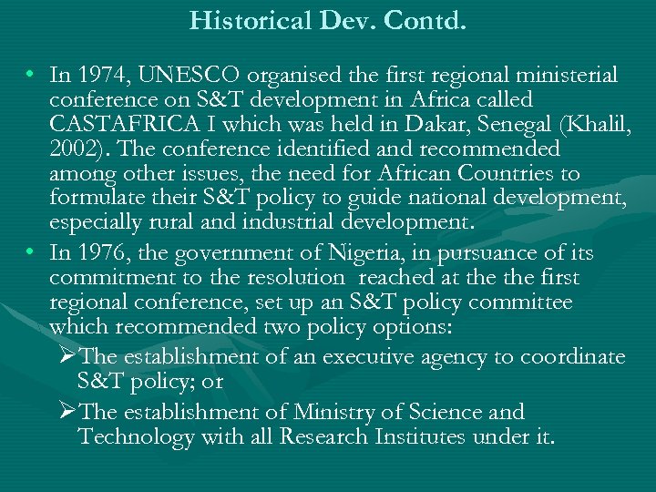 Historical Dev. Contd. • In 1974, UNESCO organised the first regional ministerial conference on