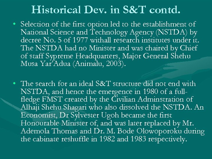 Historical Dev. in S&T contd. • Selection of the first option led to the