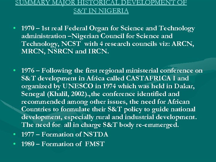 SUMMARY MAJOR HISTORICAL DEVELOPMENT OF S&T IN NIGERIA • 1970 – 1 st real