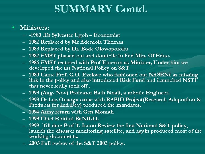 SUMMARY Contd. • Ministers: – – – -1980. Dr Sylvester Ugoh – Economist 1982